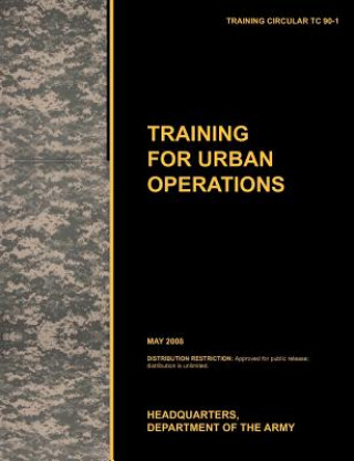 Könyv Training for Urban Operations U.S. Army Training and Doctrine Command