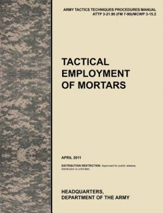 Kniha Tactical Employment of Mortars U.S. Department of the A
