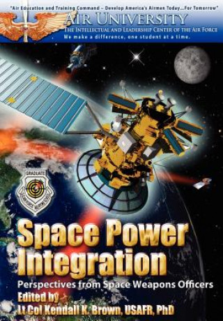 Knjiga Space Power Integration Air University Press