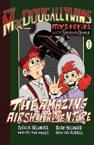 Kniha Amazing Airship Adventure: The MacDougall Twins with Sherlock Holmes Derrick Belanger