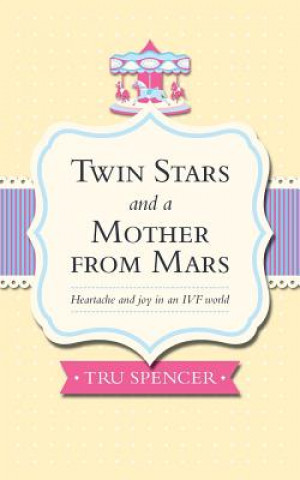 Kniha Twin Stars and a Mother from Mars Tru Spencer