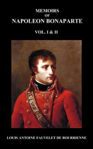 Kniha Memoirs of Napoleon Bonaparte, Volumes 1 & 2 Louis-Antoine Fauvelet de Bourrienne