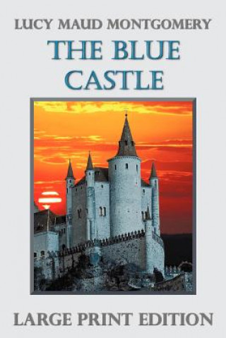 Könyv Blue Castle (Large Print) Lucy Montgomery