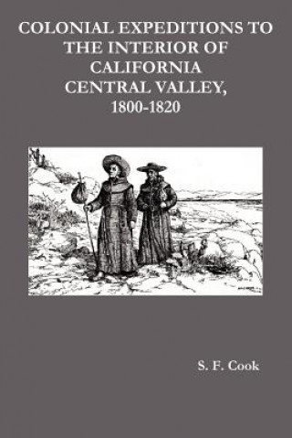 Carte Colonial Expeditions to the Interior of California Central Valley, 1800-1820 S. F. Cook