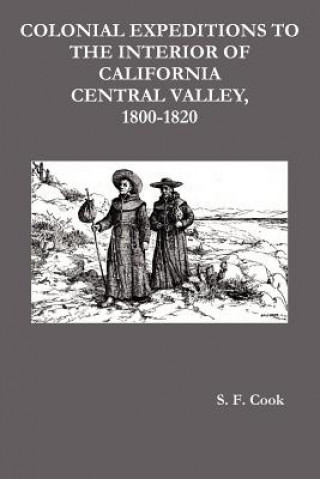 Kniha Colonial Expeditions to the Interior of California Central Valley, 1800-1820 S. F. Cook