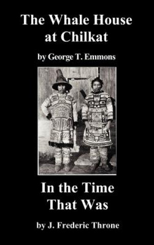 Kniha Whale House of the Chilkat, and In the Time That Was J. Frederic Thorne