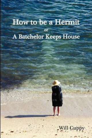 Carte How to be a Hermit, or a Batchelor Keeps House Will Cuppy