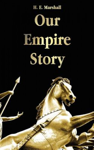 Kniha Our Empire Story H. E. Marshall