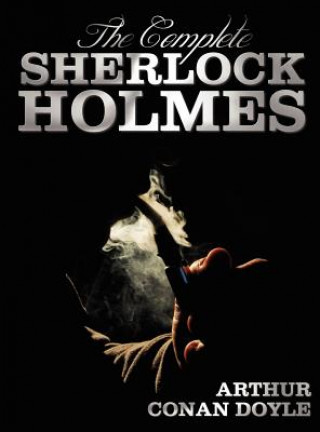 Könyv Complete Sherlock Holmes - Unabridged and Illustrated - A Study In Scarlet, The Sign Of The Four, The Hound Of The Baskervilles, The Valley Of Fear, T Sir Arthur Conan Doyle