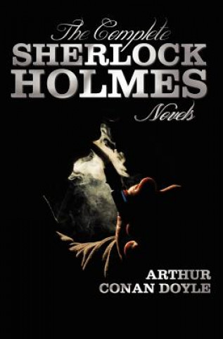 Könyv Complete Sherlock Holmes Novels - Unabridged - A Study In Scarlet, The Sign Of The Four, The Hound Of The Baskervilles, The Valley Of Fear Sir Arthur Conan Doyle