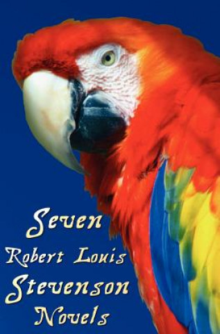 Könyv Seven Robert Louis Stevenson Novels, Complete and Unabridged Robert Louis Stevenson