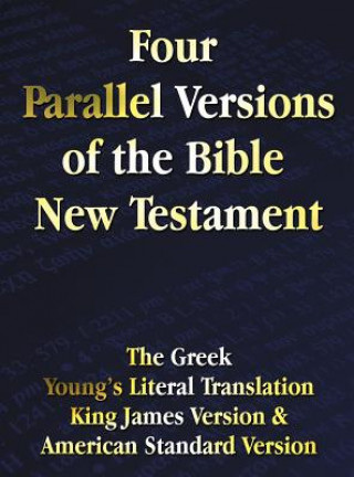 Könyv Four Parallel Versions of the Bible New Testament 