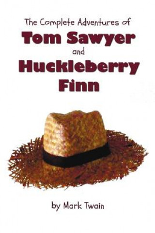 Knjiga Complete Adventures of Tom Sawyer and Huckleberry Finn (Unabridged & Illustrated) - The Adventures of Tom Sawyer, Adventures of Huckleberry Finn,Tom S Mark Twain