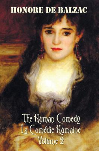 Könyv Human Comedy, La Comedie Humaine, Volume 2, includes the following books (complete and unabridged) Honoré De Balzac
