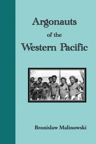 Book Argonauts of the Western Pacific. an Account of Native Enterprise and Adventure in the Archipelagoes of Melanesian New Guinea Bronislaw Malinowski