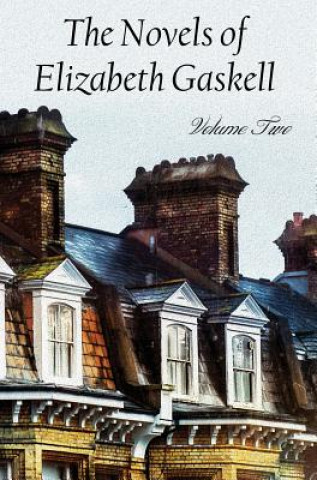 Książka Novels of Elizabeth Gaskell, Volume Two, Including Sylvia's Lovers and Wives and Daughters Elizabeth Cleghorn Gaskell