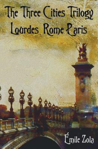 Carte Three Cities Trilogy - Lourdes, Rome, Paris Emile Zola