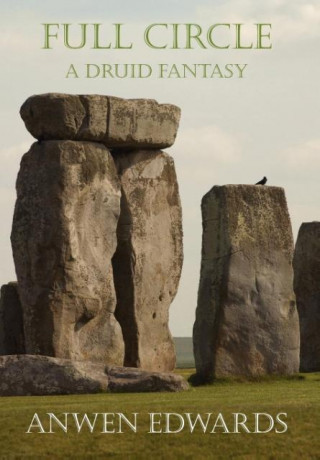 Knjiga Full Circle - A Druid Fantasy Anwen Edwards