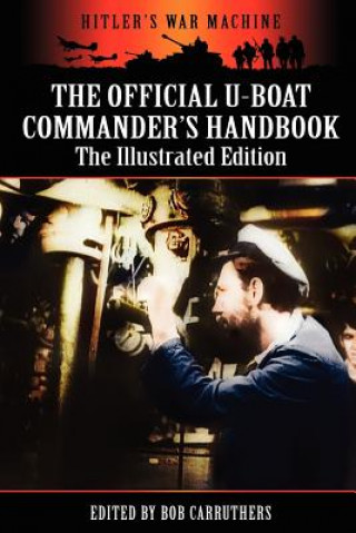 Könyv Official U-boat Commander's Handbook - The Illustrated Edition Bob Carruthers