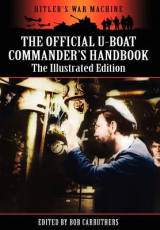 Carte Official U-boat Commander's Handbook - The Illustrated Edition Bob Carruthers
