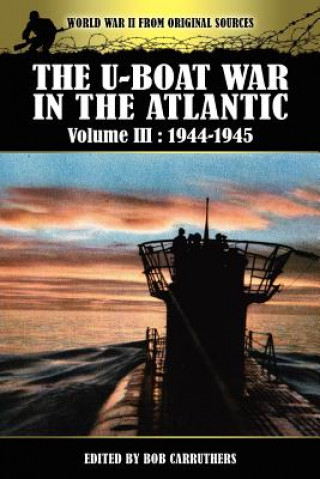 Könyv U-boat War In The Atlantic Volume 3 Bob Carruthers