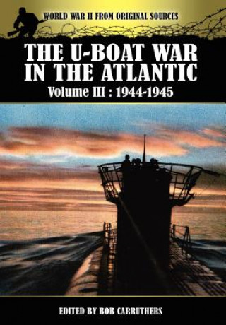 Knjiga U-boat War In The Atlantic Volume 3 Bob Carruthers