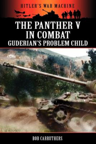 Kniha Panther V in Combat - Guderian's Problem Child Bob Carruthers