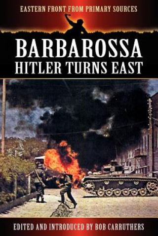 Kniha Barbarossa - Hitler Turns East Bob Carruthers