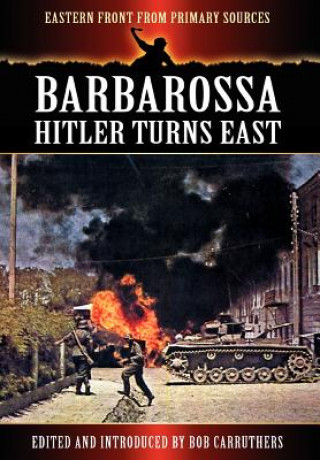 Kniha Barbarossa - Hitler Turns East Bob Carruthers