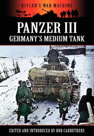 Book Panzer III - Germany's Medium Tank Bob Carruthers