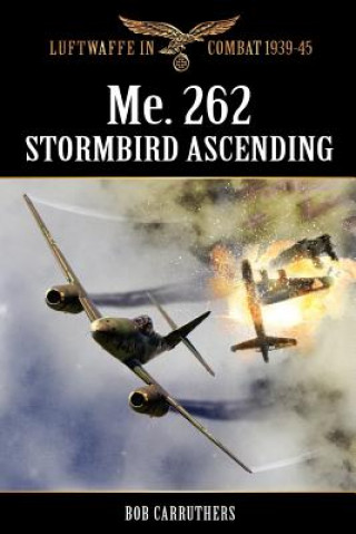 Książka Me.262 - Stormbird Ascending Bob Carruthers