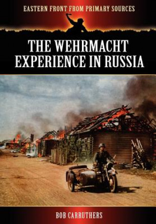 Könyv Wehrmacht Experience in Russia Bob Carruthers