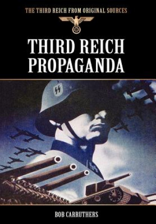 Kniha Third Reich Propaganda Bob Carruthers