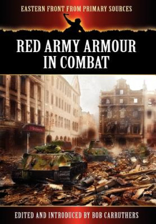 Kniha Red Army Armour in Combat Bob Carruthers