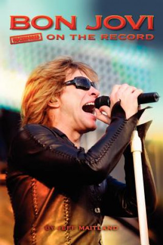 Kniha Bon Jovi - Uncensored on the Record Jeff Maitland