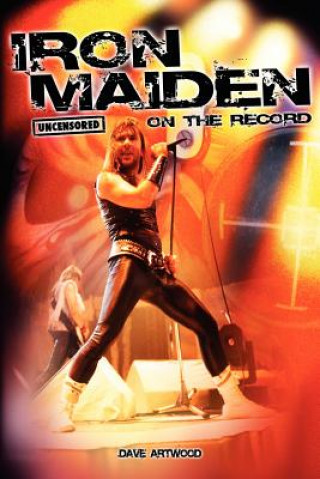 Könyv Iron Maiden - Uncensored on the Record Dave Artwood