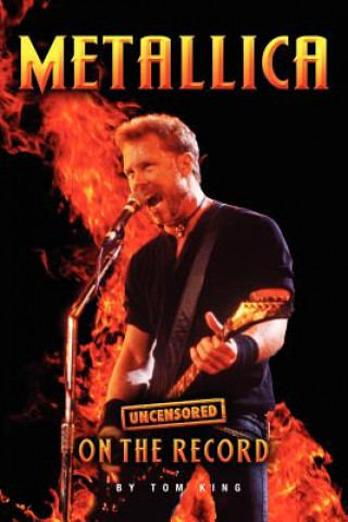 Book Metallica - Uncensored on the Record Tom King