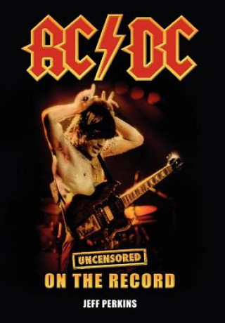 Könyv AC/DC - Uncensored on the Record Jeff Perkins