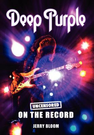 Kniha Deep Purple - Uncensored on the Record Jerry Bloom