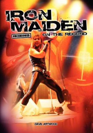 Könyv Iron Maiden - Uncensored on the Record Dave Artwood