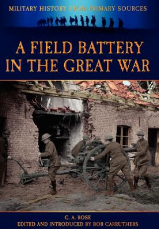 Kniha Field Battery in the Great War C A Rose