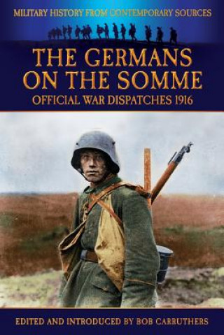 Kniha Germans On the Somme - Official War Dispatches 1916 Philip Gibbs