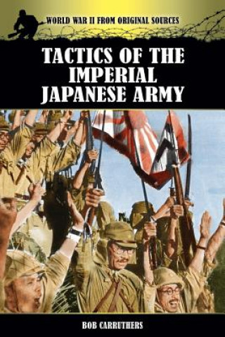 Könyv Tactics of the Imperial Japanese Army Bob Carruthers