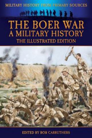 Carte Boer War - A Military History - The Illustrated Edition John Wisser