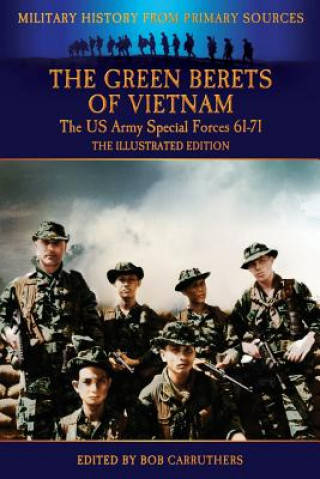Carte Green Berets of Vietnam - The U.S. Army Special Forces 61-71 - The Illustrated Edition Francis John Kelly
