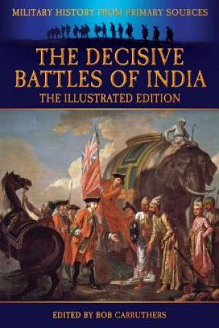 Könyv Decisive Battles of India - The Illustrated Edition Colonel G B Malleson