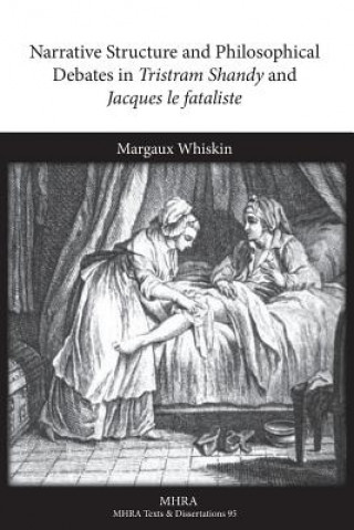 Buch Narrative Structure and Philosophical Debates in Tristram Shandy and Jacques le fataliste Margaux Whiskin