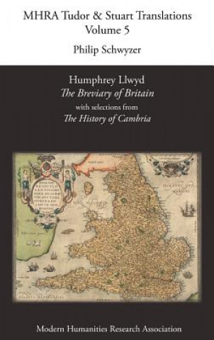 Kniha Humphrey Llwyd, 'The Breviary of Britain', with Selections from 'The History of Cambria' Philip Schwyzer