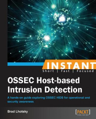 Knjiga Instant OSSEC Host-based Intrusion Detection System Brad Lhotsky