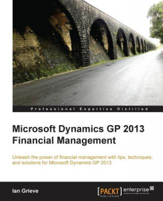 Livre Microsoft Dynamics GP 2013 Financial Management Ian. Grieve